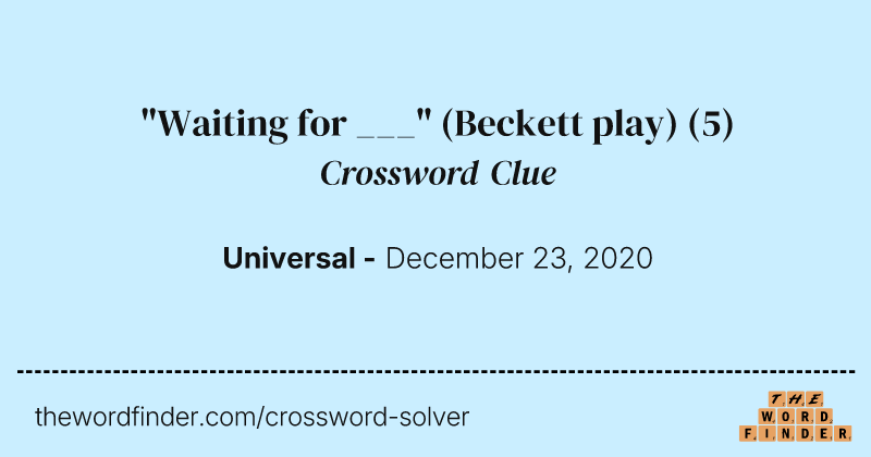 "Waiting for ___" (Beckett play) crossword clue image