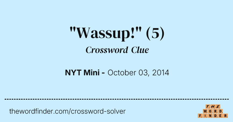 "Wassup!" crossword clue image