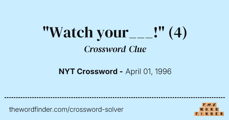 "Watch your___!" crossword clue image