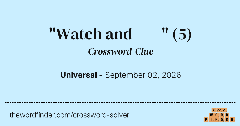 "Watch and ___" crossword clue image