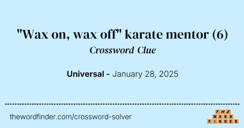 "Wax on, wax off" karate mentor crossword clue image