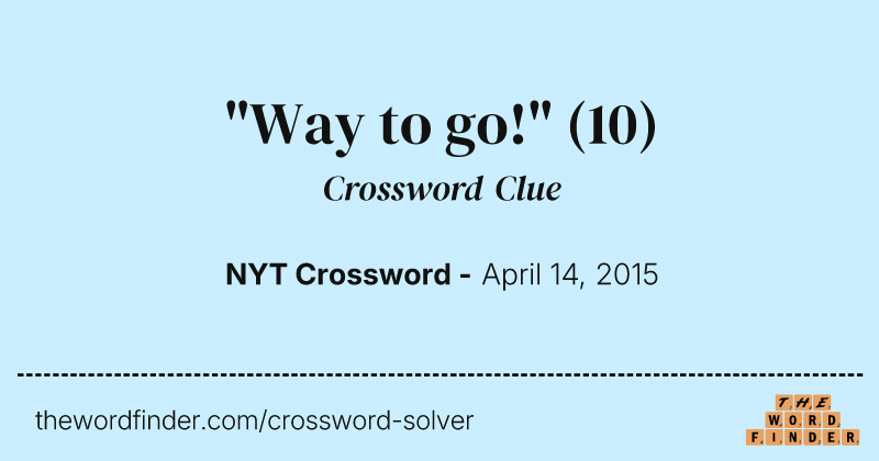 "Way to go!" crossword clue image