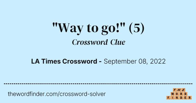 "Way to go!" crossword clue image
