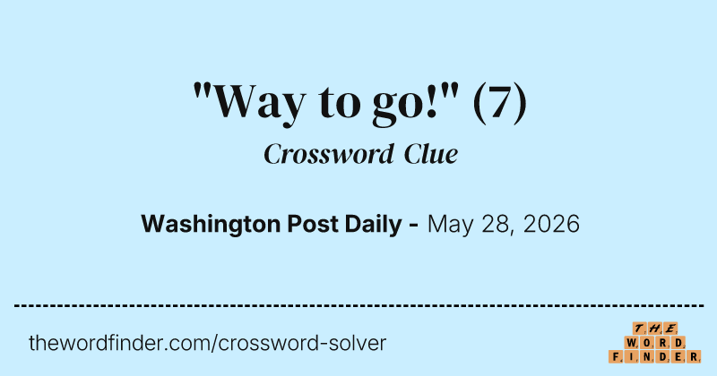 "Way to go!" crossword clue image