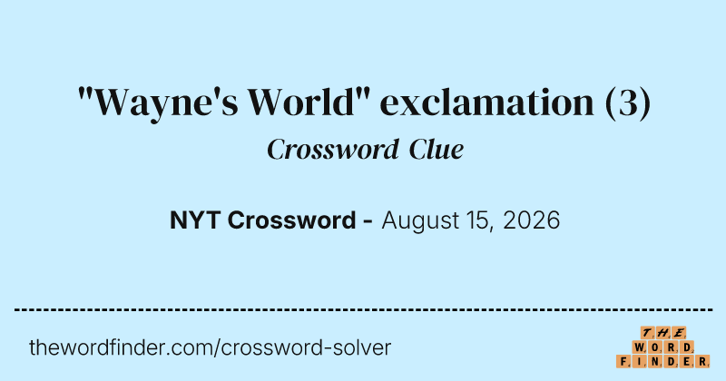 "Wayne's World" exclamation crossword clue image