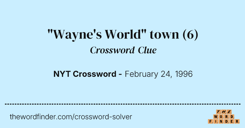 "Wayne's World" town crossword clue image