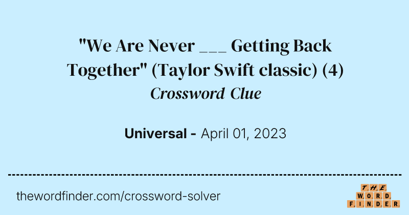 "We Are Never ___ Getting Back Together" (Taylor Swift classic) crossword clue image