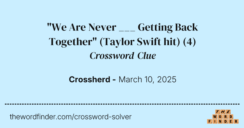 "We Are Never ___ Getting Back Together" (Taylor Swift hit) crossword clue image