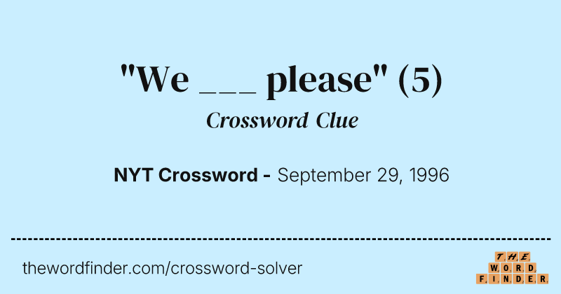 "We ___ please" crossword clue image