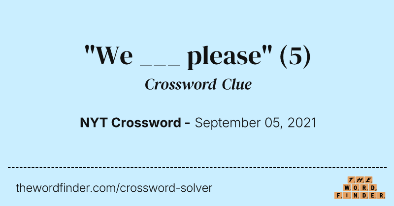 "We ___ please" crossword clue image