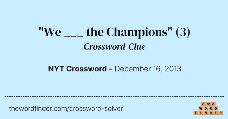 "We ___ the Champions" crossword clue image