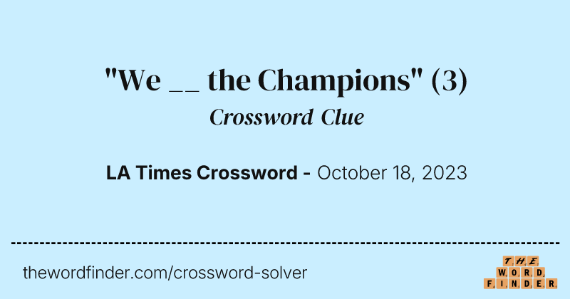 "We __ the Champions" crossword clue image