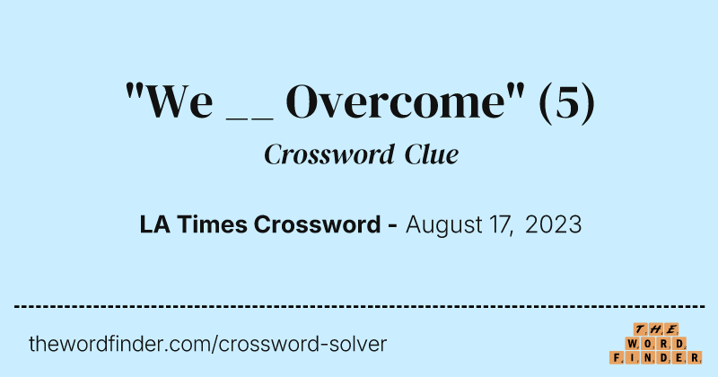 "We __ Overcome" crossword clue image