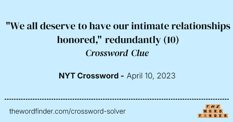 "We all deserve to have our intimate relationships honored," redundantly crossword clue image