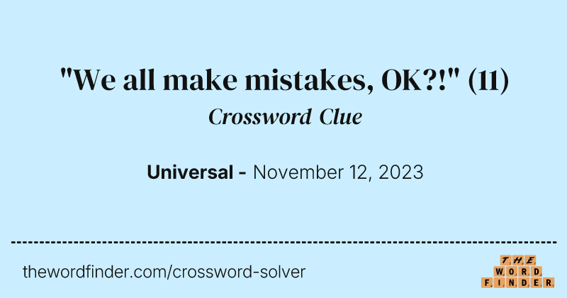 "We all make mistakes, OK?!" crossword clue image