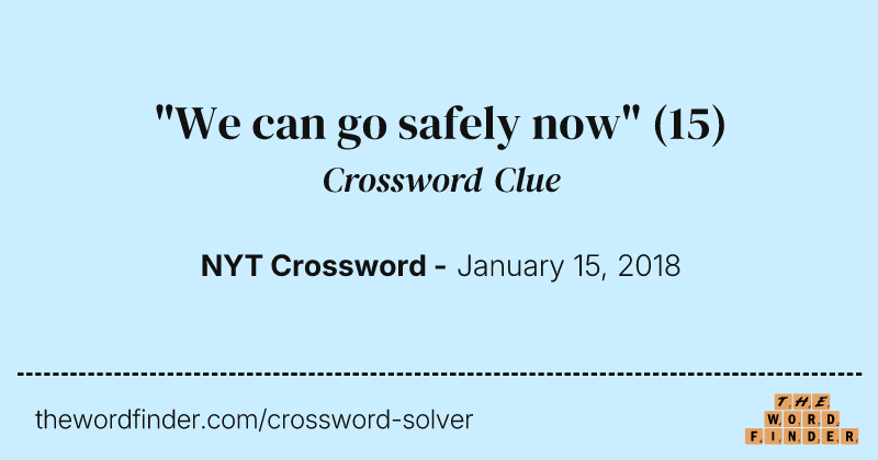 "We can go safely now" crossword clue image