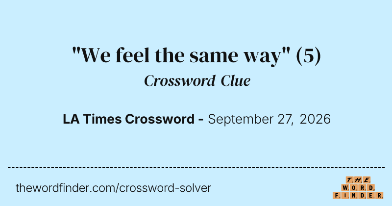 "We feel the same way" crossword clue image