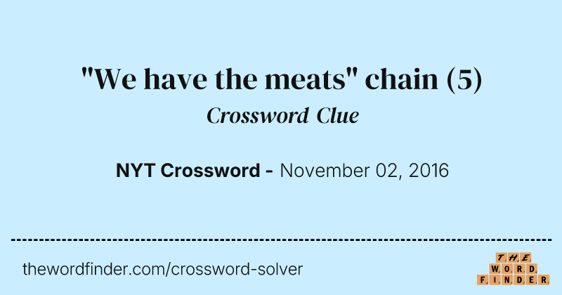 "We have the meats" chain crossword clue image