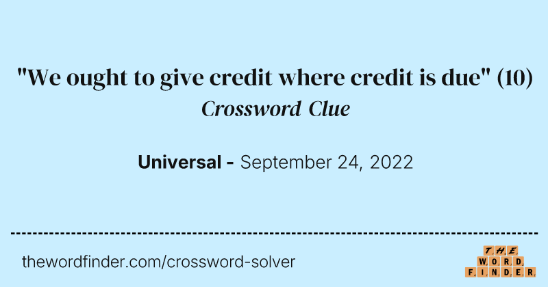 "We ought to give credit where credit is due" crossword clue image