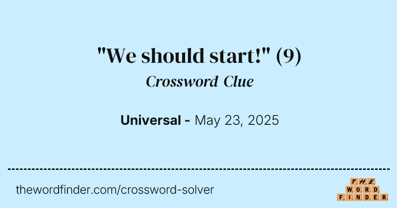 "We should start!" crossword clue image