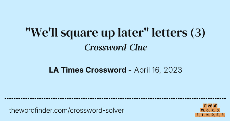 "We'll square up later" letters crossword clue image