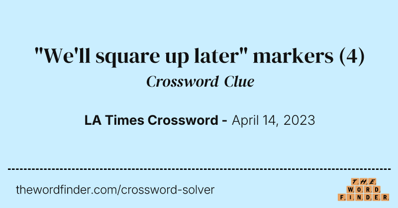 "We'll square up later" markers crossword clue image