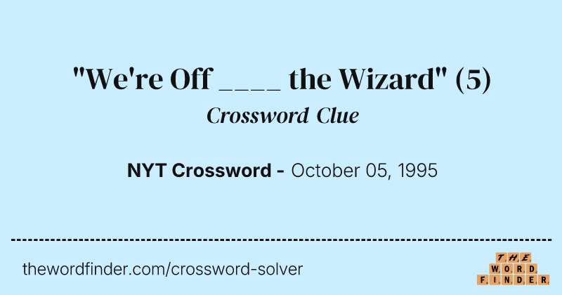 "We're Off ____ the Wizard" crossword clue image