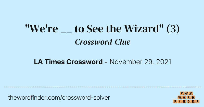 "We're __ to See the Wizard" crossword clue image