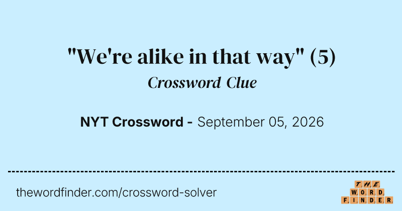 "We're alike in that way" crossword clue image