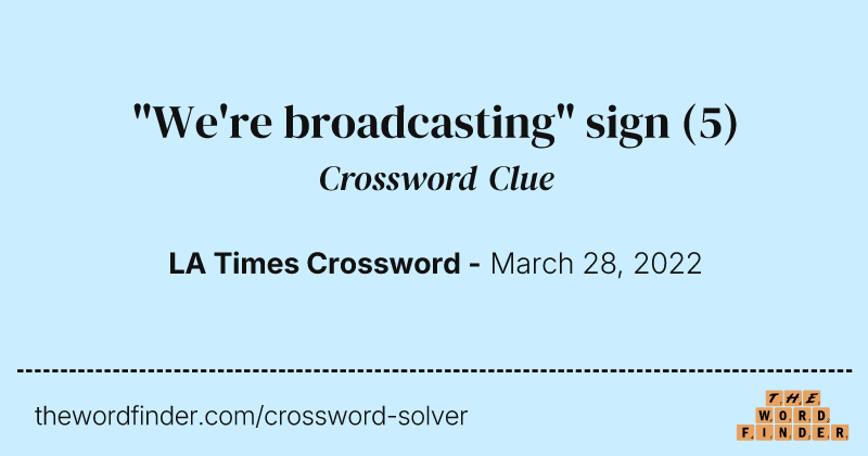 "We're broadcasting" sign crossword clue image