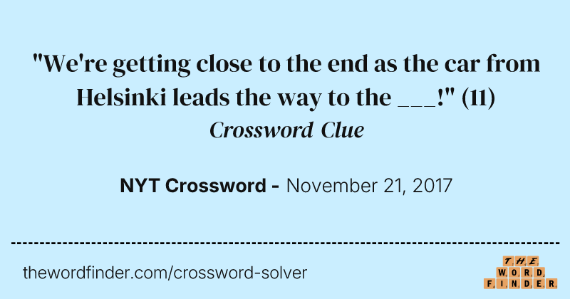 "We're getting close to the end as the car from Helsinki leads the way to the ___!" crossword clue image
