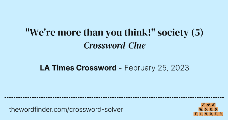 "We're more than you think!" society crossword clue image