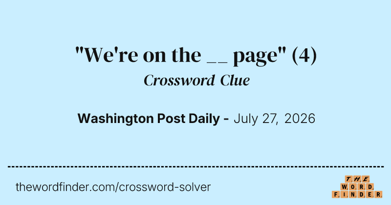 "We're on the __ page" crossword clue image