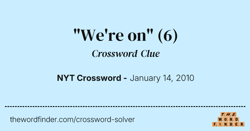 "We're on" crossword clue image