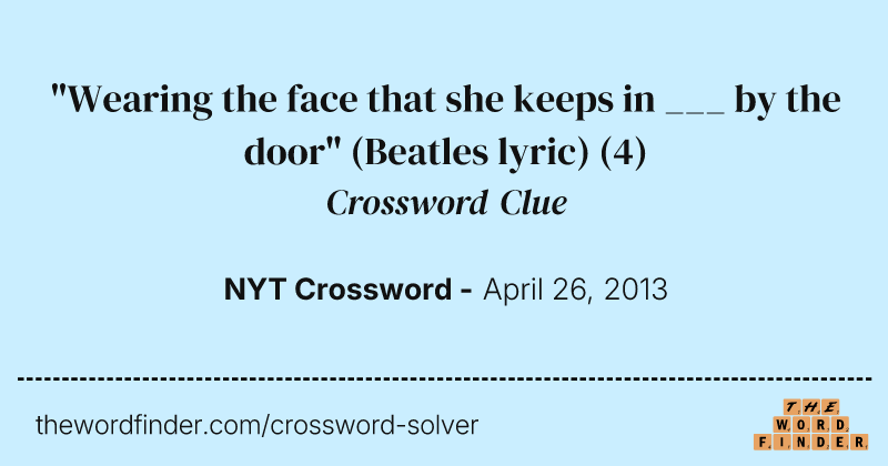 "Wearing the face that she keeps in ___ by the door" (Beatles lyric) crossword clue image