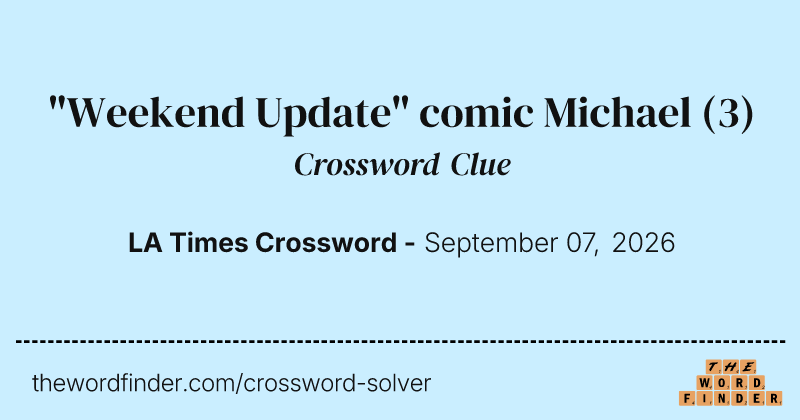 "Weekend Update" comic Michael crossword clue image