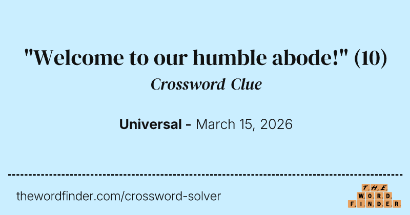 "Welcome to our humble abode!" crossword clue image