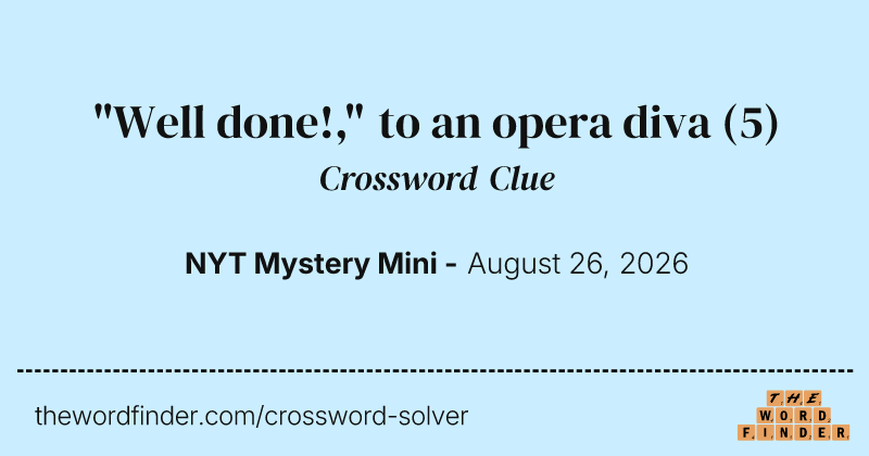 "Well done!," to an opera diva crossword clue image