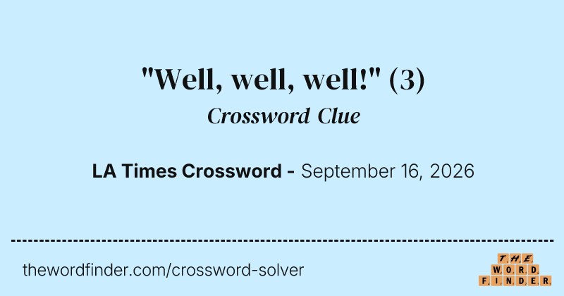 "Well, well, well!" crossword clue image