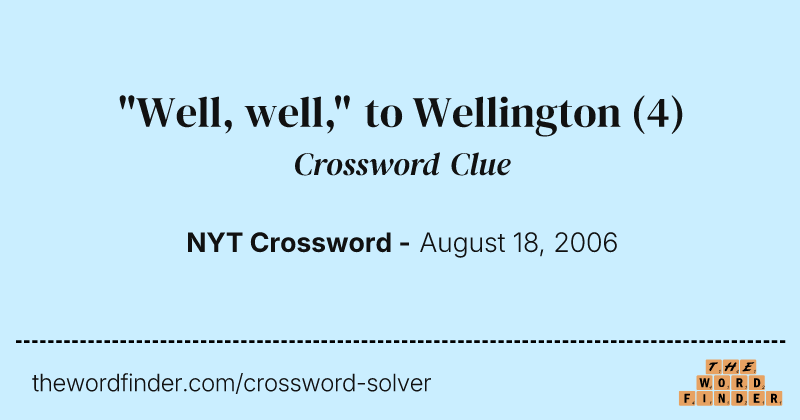 "Well, well," to Wellington crossword clue image