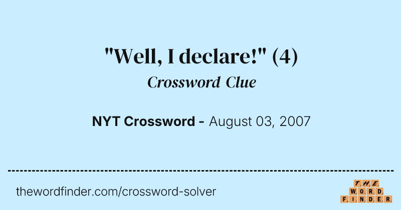 "Well, I declare!" crossword clue image