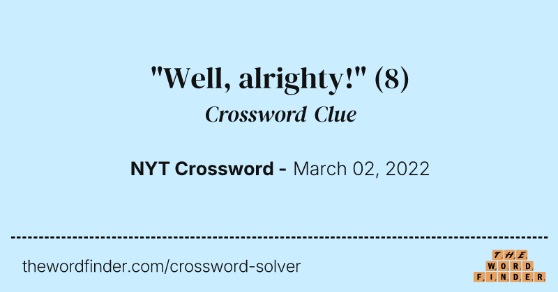 "Well, alrighty!" crossword clue image