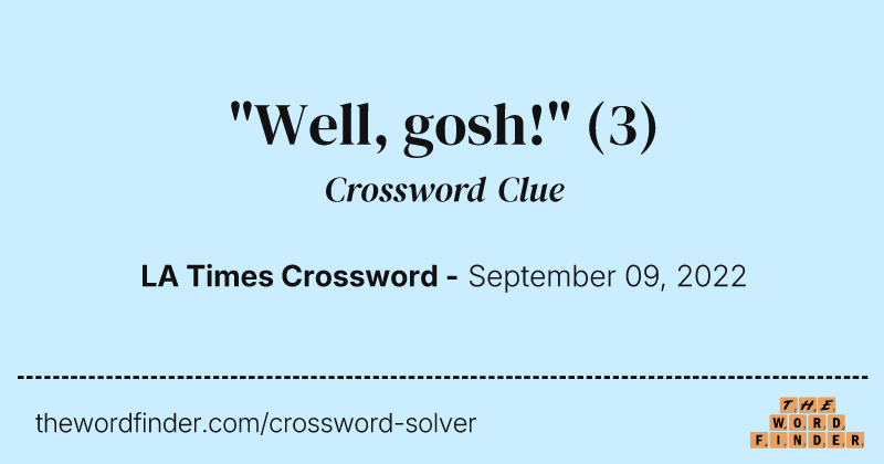 "Well, gosh!" crossword clue image