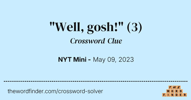 "Well, gosh!" crossword clue image