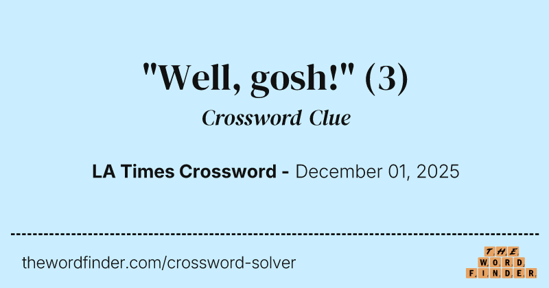 "Well, gosh!" crossword clue image