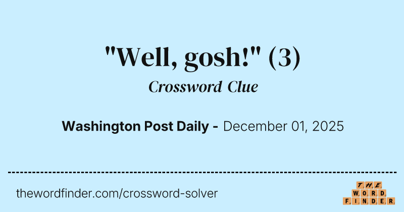"Well, gosh!" crossword clue image