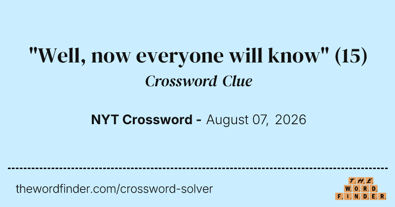 "Well, now everyone will know" crossword clue image