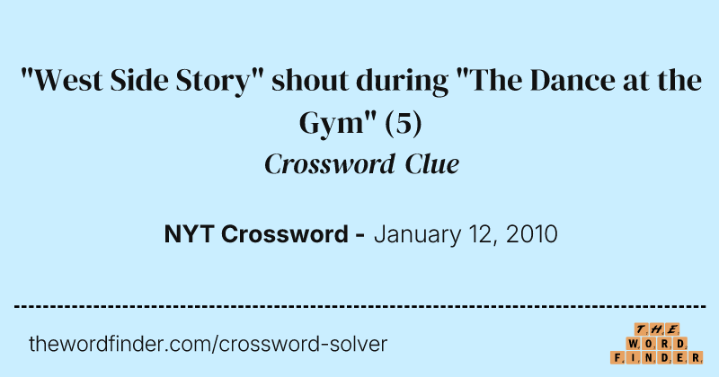 "West Side Story" shout during "The Dance at the Gym" crossword clue image