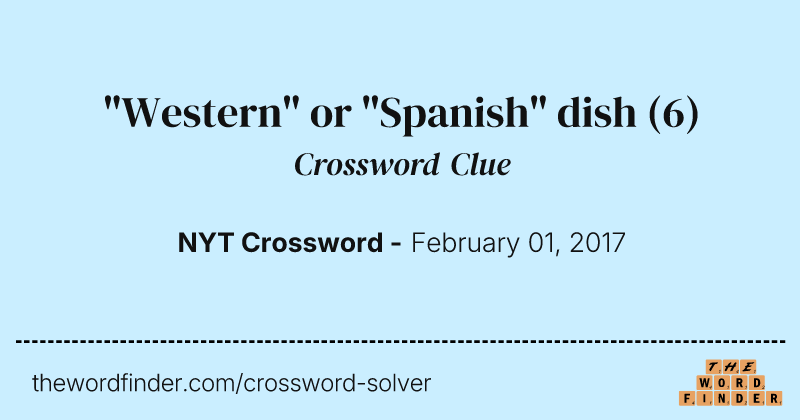 "Western" or "Spanish" dish crossword clue image