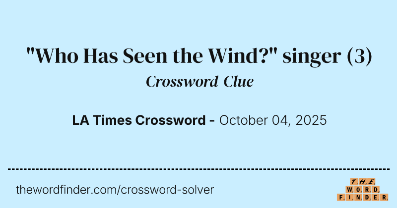 "Who Has Seen the Wind?" singer crossword clue image